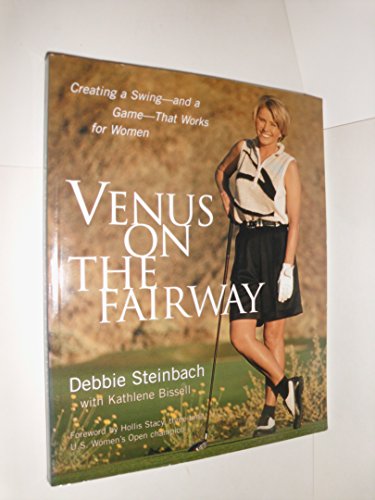 Read Venus on the Fairway : Creating a Swing--and a Game--That Works for Women, written by Debbie Steinbach Read Venus on the Fairway : Creating a Swing--and a Game--That Works for Women, written by Debbie Steinbach