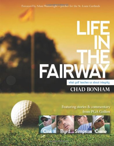 Read Life in the Fairway: What Golf Teaches Us about Integrity, written by Chad Bonham Read Life in the Fairway: What Golf Teaches Us about Integrity, written by Chad Bonham