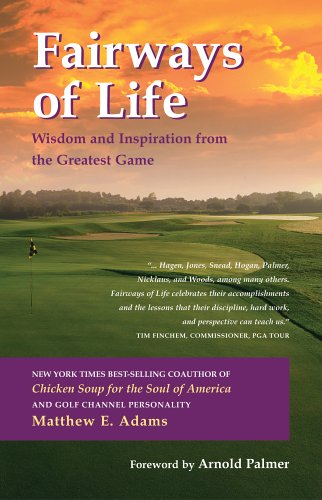 Read Fairways of Life: Wisdom And Inspiration from the Greatest Game, written by Matthew E. Adams Read Fairways of Life: Wisdom And Inspiration from the Greatest Game, written by Matthew E. Adams