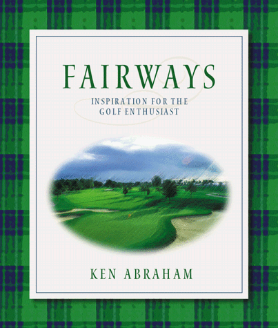 Read Fairways: Inspiration for the Golf Enthusiast, written by Ken Abraham Read Fairways: Inspiration for the Golf Enthusiast, written by Ken Abraham