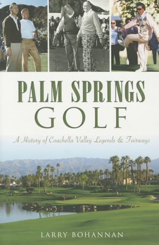 Read Palm Springs Golf:: A History of Coachella Valley Legends & Fairways (Sports), written by Larry Bohannan Read Palm Springs Golf:: A History of Coachella Valley Legends & Fairways (Sports), written by Larry Bohannan