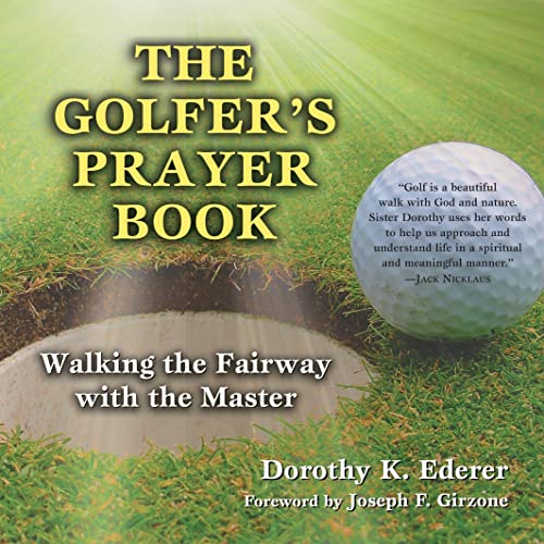 Read The Golfer's Prayer Book: Walking the Fairway with the Master, written by Dorothy K. Ederer Read The Golfer's Prayer Book: Walking the Fairway with the Master, written by Dorothy K. Ederer
