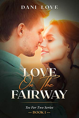 Read Love On The Fairway: A Golf Romance Comedy (Tee For Two Book 1), written by Dani Love Read Love On The Fairway: A Golf Romance Comedy (Tee For Two Book 1), written by Dani Love