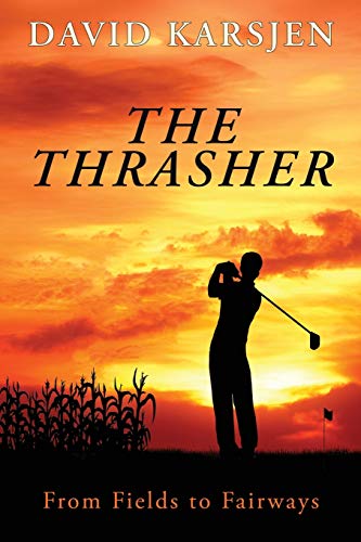 Read The Thrasher: From Fields to Fairways, written by David Karsjen Read The Thrasher: From Fields to Fairways, written by David Karsjen