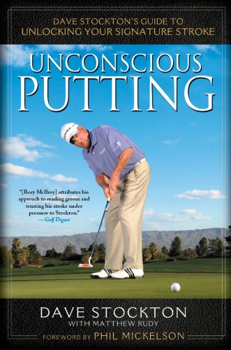 Read Unconscious Putting: Dave Stockton's Guide to Unlocking Your Signature Stroke, written by Dave Stockton; Matthew Rudy Read Unconscious Putting: Dave Stockton's Guide to Unlocking Your Signature Stroke, written by Dave Stockton; Matthew Rudy
