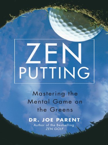 Read Zen Putting: Mastering the Mental Game on the Greens, written by Dr. Joseph Parent Read Zen Putting: Mastering the Mental Game on the Greens, written by Dr. Joseph Parent
