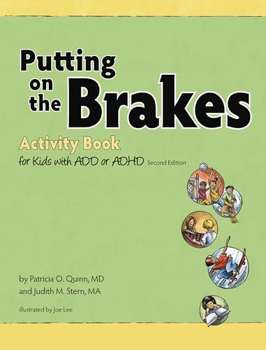 Read Putting on the Brakes Activity Book for Kids with ADD or ADHD, written by Patricia O. Quinn; Judith Stern