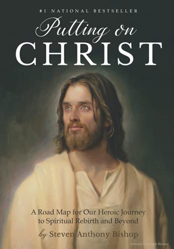 Read Putting on Christ: A Road Map for Our Heroic Journey to Spiritual Rebirth and Beyond, written by Steven Anthony Bishop