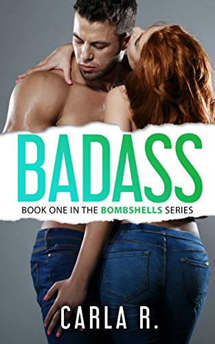 Read Badass: Book One in the Bombshells Series, written by Carla R.