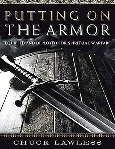 Read Putting on the Armor - Bible Study Book: Equipped and Deployed for Spiritual Warfare, written by Chuck Lawless Read Putting on the Armor - Bible Study Book: Equipped and Deployed for Spiritual Warfare, written by Chuck Lawless