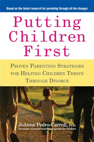 Read Putting Children First: Proven Parenting Strategies for Helping Children Thrive Through Divorce, written by JoAnne Pedro-Carroll Read Putting Children First: Proven Parenting Strategies for Helping Children Thrive Through Divorce, written by JoAnne Pedro-Carroll