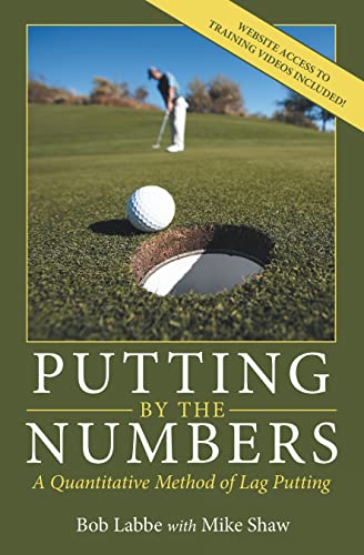 Read Putting by the Numbers: A Quantitative Method of Lag Putting, written by Bob Labbe Read Putting by the Numbers: A Quantitative Method of Lag Putting, written by Bob Labbe