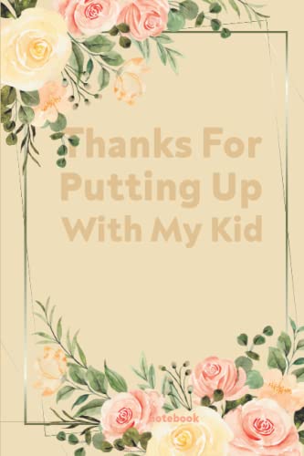 Read Thanks For Putting Up With My Kid notebook : Teacher Appreciation Gifts: Lined Notebook / Journal (6 x 9) / 120 pages, written by ema gift; ema gift Read Thanks For Putting Up With My Kid notebook : Teacher Appreciation Gifts: Lined Notebook / Journal (6 x 9) / 120 pages, written by ema gift; ema gift