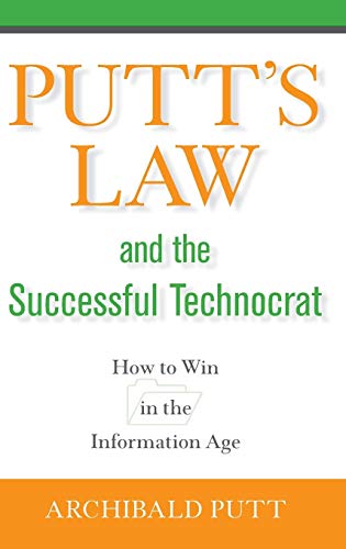 Read Putt's Law and the Successful Technocrat: How to Win in the Information Age, written by Archibald Putt Read Putt's Law and the Successful Technocrat: How to Win in the Information Age, written by Archibald Putt