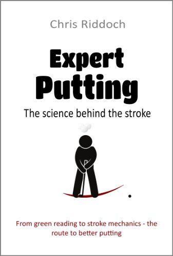 Read Expert Putting: The science behind the stroke, written by Chris Riddoch Read Expert Putting: The science behind the stroke, written by Chris Riddoch