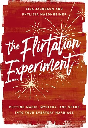 Read The Flirtation Experiment: Putting Magic, Mystery, and Spark Into Your Everyday Marriage, written by Lisa Jacobson; Phylicia Masonheimer Read The Flirtation Experiment: Putting Magic, Mystery, and Spark Into Your Everyday Marriage, written by Lisa Jacobson; Phylicia Masonheimer