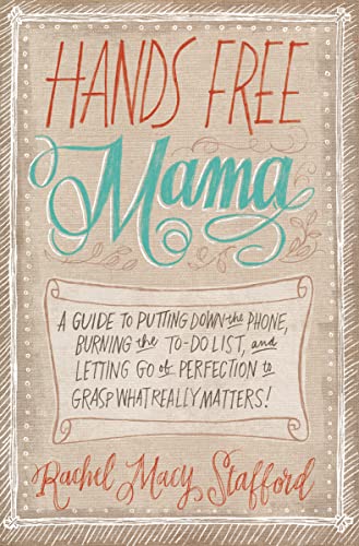 Read Hands Free Mama: A Guide to Putting Down the Phone, Burning the To-Do List, and Letting Go of Perfection to Grasp What Really Matters!, written by Rachel Macy Stafford Read Hands Free Mama: A Guide to Putting Down the Phone, Burning the To-Do List, and Letting Go of Perfection to Grasp What Really Matters!, written by Rachel Macy Stafford