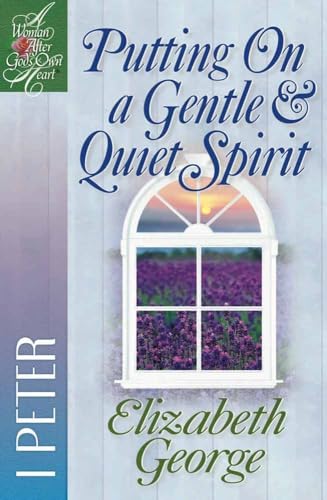 Read Putting On a Gentle and Quiet Spirit: 1 Peter (A Woman After God's Own Heart), written by Elizabeth George Read Putting On a Gentle and Quiet Spirit: 1 Peter (A Woman After God's Own Heart), written by Elizabeth George