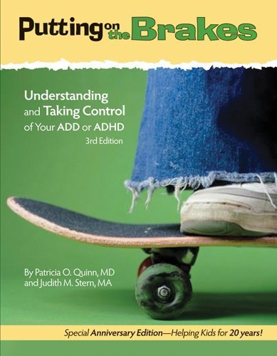 Read Putting on the Brakes, Third Edition: Understanding and Taking Control of Your ADD or ADHD, written by Patricia O. Quinn MD; Judith M. Stern MA