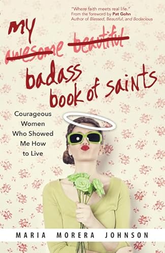 Read My Badass Book of Saints: Courageous Women Who Showed Me How to Live, written by Maria Morera Johnson Read My Badass Book of Saints: Courageous Women Who Showed Me How to Live, written by Maria Morera Johnson