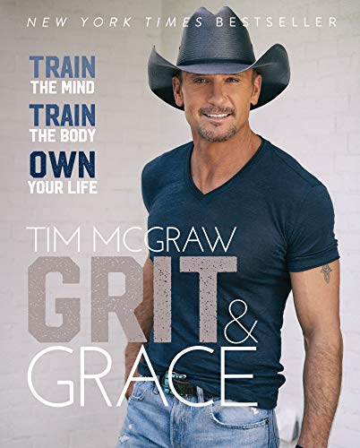 Read Grit & Grace: Train the Mind, Train the Body, Own Your Life, written by Tim McGraw Read Grit & Grace: Train the Mind, Train the Body, Own Your Life, written by Tim McGraw