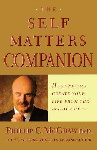 Read The Self Matters Companion: Helping You Create Your Life from the Inside Out, written by Dr. Phil Phil McGraw Read The Self Matters Companion: Helping You Create Your Life from the Inside Out, written by Dr. Phil Phil McGraw
