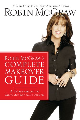 Read Robin McGraw's Complete Makeover Guide: A Companion to What's Age Got to Do with It?, written by Robin McGraw Read Robin McGraw's Complete Makeover Guide: A Companion to What's Age Got to Do with It?, written by Robin McGraw