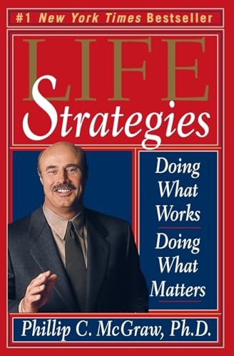 Read Life Strategies: Doing What Works, Doing What Matters, written by Mcgraw, ph.d., Phillip C. Read Life Strategies: Doing What Works, Doing What Matters, written by Mcgraw, ph.d., Phillip C.
