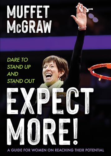 Read Expect More!: Dare to Stand Up and Stand Out, written by Muffet McGraw Read Expect More!: Dare to Stand Up and Stand Out, written by Muffet McGraw