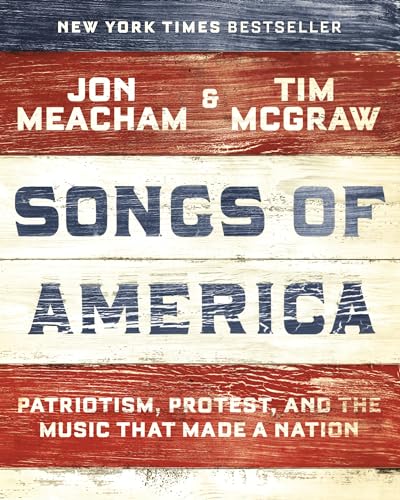 Read Songs of America: Patriotism, Protest, and the Music That Made a Nation, written by Jon Meacham; Tim McGraw Read Songs of America: Patriotism, Protest, and the Music That Made a Nation, written by Jon Meacham; Tim McGraw