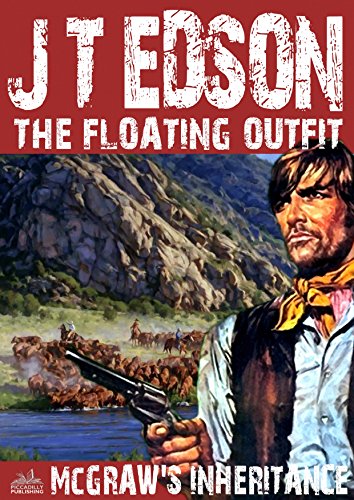 Read McGraw's Inheritance (A Floating Outfit Western Book 15), written by J. T. Edson Read McGraw's Inheritance (A Floating Outfit Western Book 15), written by J. T. Edson