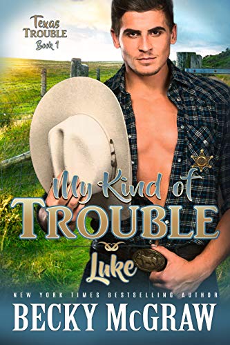 Read My Kind of Trouble: Texas Trouble Series Book 1, written by Becky McGraw Read My Kind of Trouble: Texas Trouble Series Book 1, written by Becky McGraw