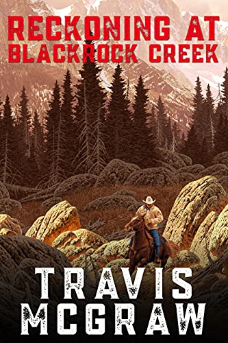 Read Reckoning at Blackrock Creek: A Clay Travis Classic Western Adventure, written by Travis McGraw Read Reckoning at Blackrock Creek: A Clay Travis Classic Western Adventure, written by Travis McGraw