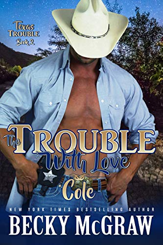 Read The Trouble With Love: Texas Trouble Series Book 2, written by Becky McGraw Read The Trouble With Love: Texas Trouble Series Book 2, written by Becky McGraw