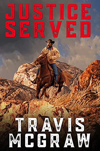 Read Justice Served: A Clay Travis Classic Western Adventure, written by Travis McGraw Read Justice Served: A Clay Travis Classic Western Adventure, written by Travis McGraw