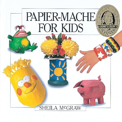 Read Papier-Mache for Kids, written by Sheila McGraw Read Papier-Mache for Kids, written by Sheila McGraw