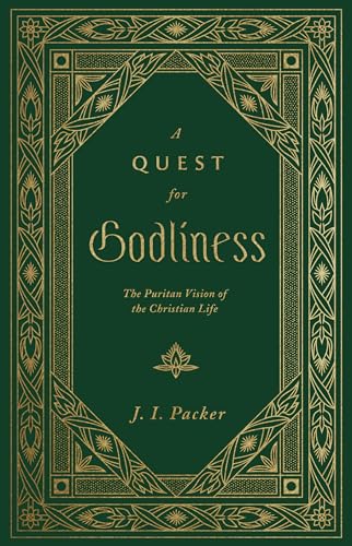 Read A Quest for Godliness: The Puritan Vision of the Christian Life, written by J. I. Packer Read A Quest for Godliness: The Puritan Vision of the Christian Life, written by J. I. Packer