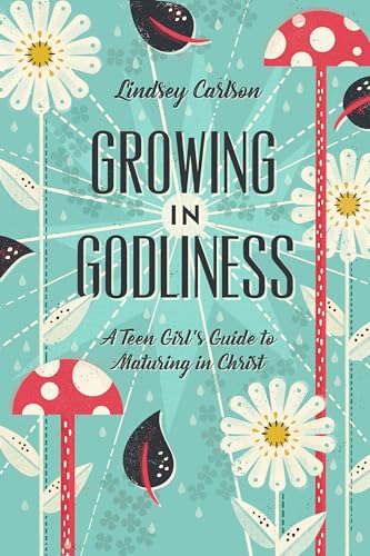 Read Growing in Godliness: A Teen Girl's Guide to Maturing in Christ, written by Lindsey Carlson Read Growing in Godliness: A Teen Girl's Guide to Maturing in Christ, written by Lindsey Carlson