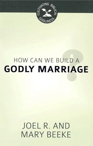Read How Can We Build a Godly Marriage? - Cultivating Biblical Godliness Series, written by Joel R. Beeke; Mary Beeke Read How Can We Build a Godly Marriage? - Cultivating Biblical Godliness Series, written by Joel R. Beeke; Mary Beeke