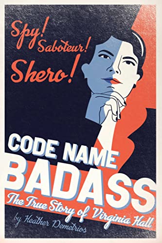 Read Code Name Badass: The True Story of Virginia Hall, written by Heather Demetrios Read Code Name Badass: The True Story of Virginia Hall, written by Heather Demetrios