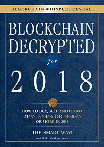 Read Blockchain Decrypted for 2018 - How To Profit With Crypto Currencies, Bitcoin, Coins And Altcoins This Year, written by D Man; BW Crypto Fund