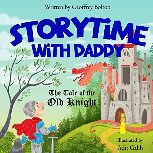 Read Storytime with Daddy: The Tale of the Old Knight, written by Geoffrey Bolton Read Storytime with Daddy: The Tale of the Old Knight, written by Geoffrey Bolton