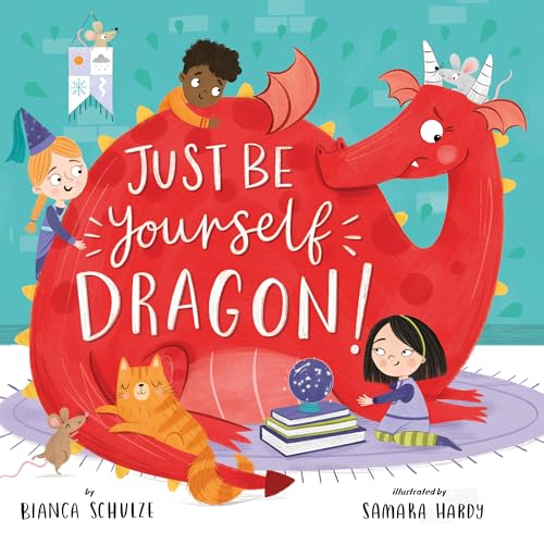 Read Just Be Yourself, Dragon! (Clever Storytime), written by Bianca Schulze; Clever Publishing Read Just Be Yourself, Dragon! (Clever Storytime), written by Bianca Schulze; Clever Publishing