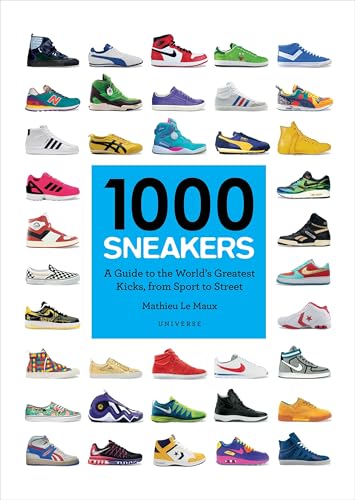 Read 1000 Sneakers: A Guide to the World's Greatest Kicks, from Sport to Street, written by Mathieu Le Maux Read 1000 Sneakers: A Guide to the World's Greatest Kicks, from Sport to Street, written by Mathieu Le Maux