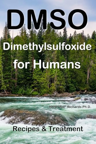 Read DMSO Dimethylsulfoxide for Humans: Recipes & Treatment, written by Herb Roi Richards Ph.D. Read DMSO Dimethylsulfoxide for Humans: Recipes & Treatment, written by Herb Roi Richards Ph.D.