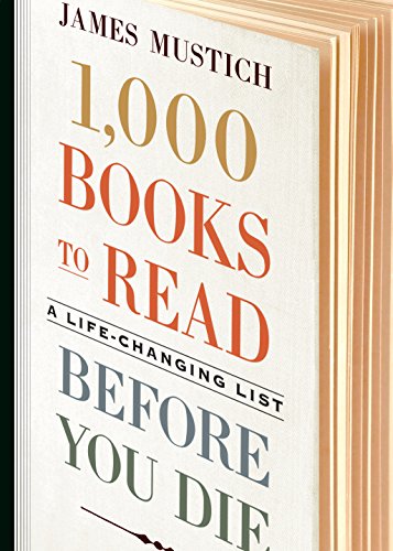 Read 1,000 Books to Read Before You Die: A Life-Changing List, written by James Mustich Read 1,000 Books to Read Before You Die: A Life-Changing List, written by James Mustich