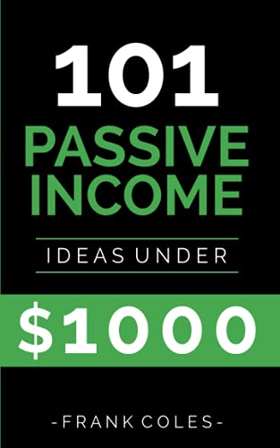 Read Passive Income Ideas: 101 Passive Income Ideas Under $1000, written by Frank Coles Read Passive Income Ideas: 101 Passive Income Ideas Under $1000, written by Frank Coles
