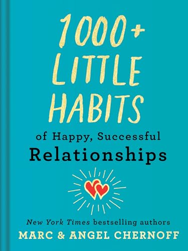 Read 1000+ Little Habits of Happy, Successful Relationships, written by Marc Chernoff; Angel Chernoff