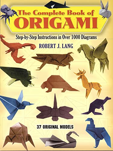 Read The Complete Book of Origami: Step-by-Step Instructions in Over 1000 Diagrams/37 Original Models (Dover Crafts: Origami & Papercrafts), written by Robert J. Lang Read The Complete Book of Origami: Step-by-Step Instructions in Over 1000 Diagrams/37 Original Models (Dover Crafts: Origami & Papercrafts), written by Robert J. Lang