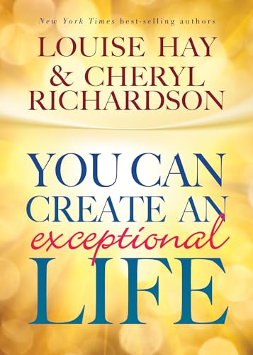 Read You Can Create An Exceptional Life, written by Louise Hay; Cheryl Richardson Read You Can Create An Exceptional Life, written by Louise Hay; Cheryl Richardson